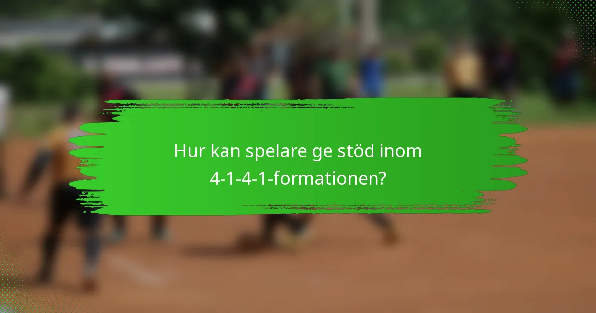 Hur kan spelare ge stöd inom 4-1-4-1-formationen?