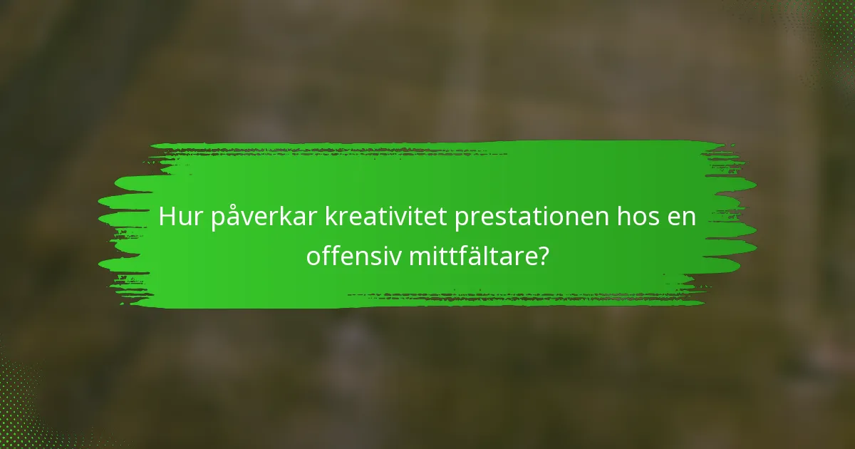 Hur påverkar kreativitet prestationen hos en offensiv mittfältare?